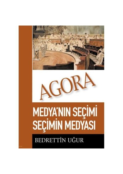 Agora Medya'nın Seçimi Seçimin Medyası / Bedrettin Uğur