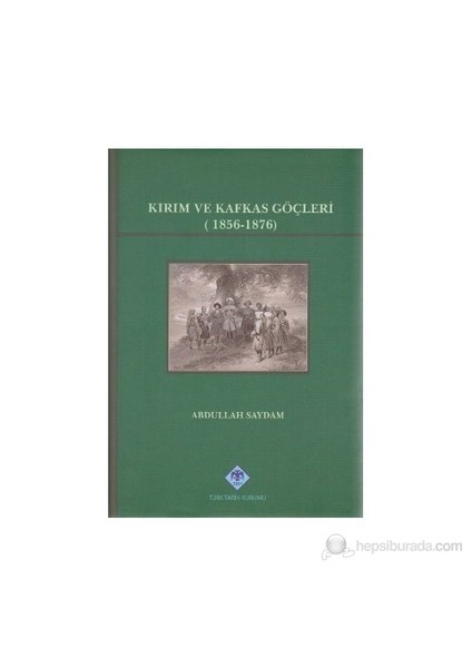 Kırım Ve Kafkas Göçleri-Abdullah Saydam