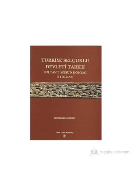 Türkiye Selçuklu Devleti Tarihi - Muharrem Kesik