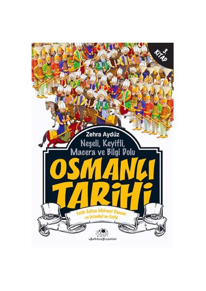 Osmanlı Tarihi 3 Fatih Sultan Mehmet dönemi ve İstanbul'un fethi - Zehra Aydüz