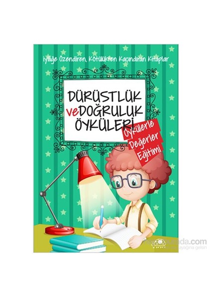 Dürüstlük Ve Doğruluk Öyküleri-Saide Nur Dikmen