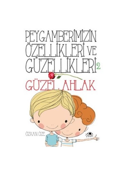 Peygamberimizin Özellikleri Ve Güzellikleri 2 Güzel Ahlak-Özkan Öze