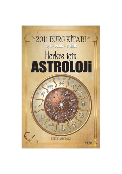 Herkes İçin Astroloji 2011 Burç Kitabı (Aşk-Para-Sağlık)-Kris Brandt Riske