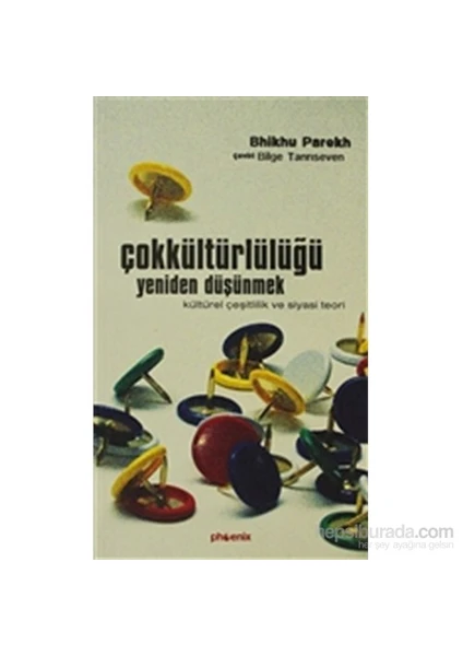 Çokkültürlülüğü Yeniden Düşünmek Kültürel Çeşitlilik Ve Siyasi Teori-Bhikhu Parekh