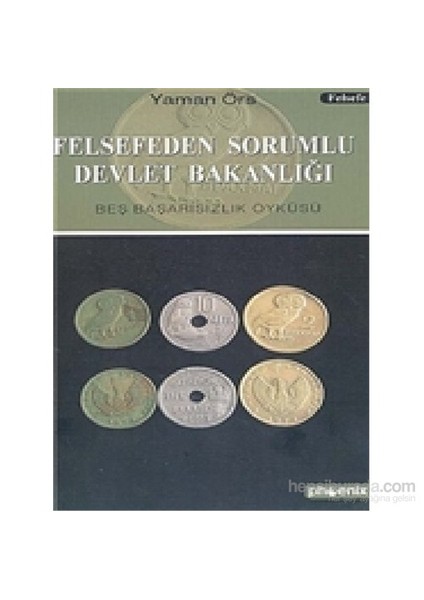 Felsefeden Sorumlu Devlet Bakanlığı Beş Başarısızlık Öyküsü-Yaman Örs