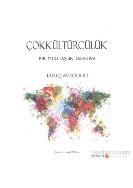 Çokkültürcülük Bir Yurttaşlık Tasarımı - Tariq Modood