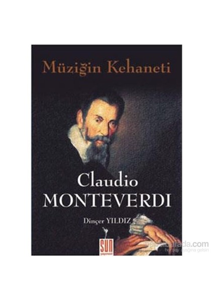 Claudio Monteverdi Müziğin Kehaneti - Dinçer Yıldız