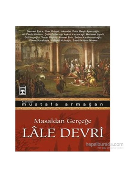 Lâle Devri/Masaldan Gerçeğe-Mustafa Armağan