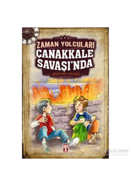 Zaman Yolcuları Çanakkale Savaşında - Mustafa Orakçı