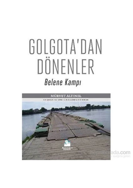 Golgotadan Dönenler-Belene Kampı-Mürvet Altınel