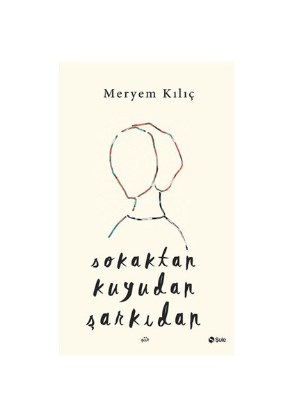 Sokaktan Kuyudan Şarkıdan-Meryem Kılıç