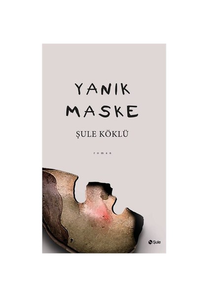 Yanık Maske-Şule Köklü