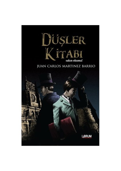 Düşler Kitabı: Sakın Okuma - Juan Carlos Martinez Barrio