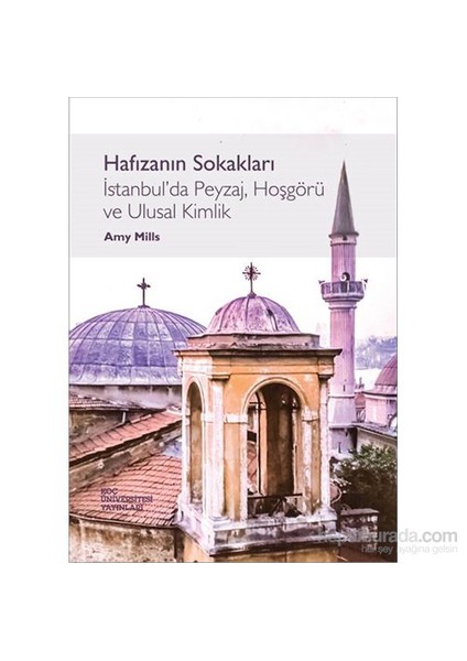 Hafızanın Sokakları: İstanbul’Un Peyzaj, Hoşgörü Ve Ulusal Kimlik-Amy Mills