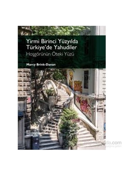 Yirmi Birinci Yüzyılda Türkiye'de Yahudiler Hoşgörünün Öteki Yüzü - Marcy Brink-Danan