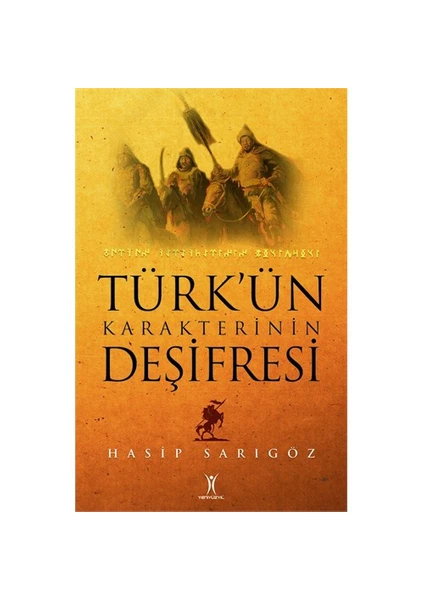 Türk’Ün Karakterinin Deşifresi-Hasip Sarıgöz