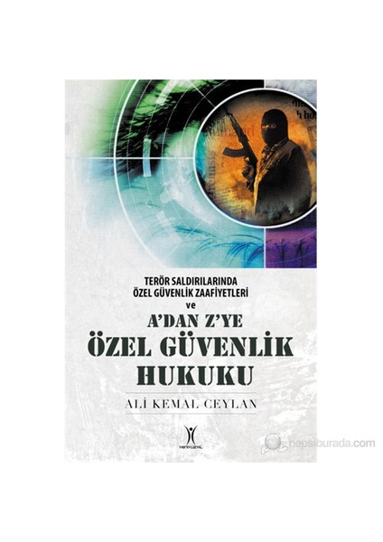 A’Dan Z’Ye Özel Güvenlik Hukuku - (Terör Saldırılarında Özel Güvenlik Zaafiyetleri)-Ali Kemal Ceylan