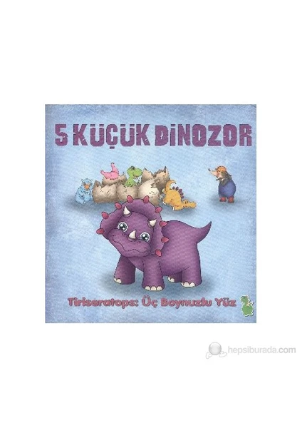 5 Küçük Dinazor - Tiriseratops Üç Boynuzlu Yüz - İlkay Marangoz