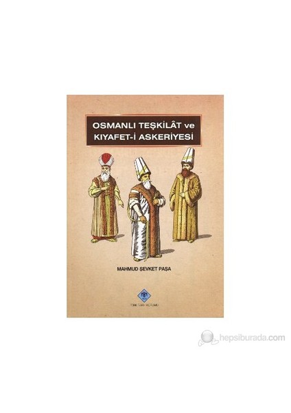 Osmanlı Teşkilat Ve Kıyafet-İ Askeriyesi