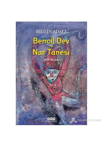 Bencil Dev – Nar Tanesi Oyunlar-Bilgin Adalı