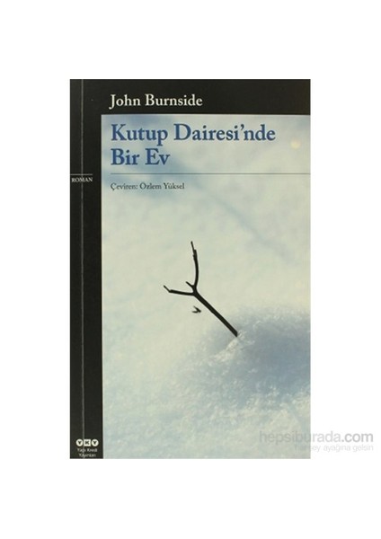 Kutup Dairesi'nde Bir Ev - John Burnside