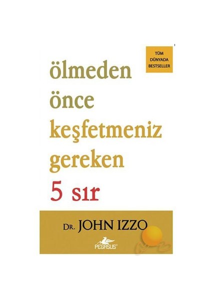 Ölmeden Önce Keşfetmeniz Gereken 5 Sır - John Izzo