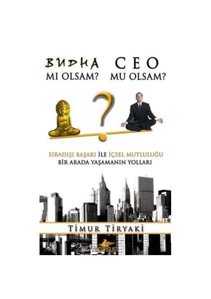 Budha Mı Olsam? Ceo Mu Olsam?-Timur Tiryaki