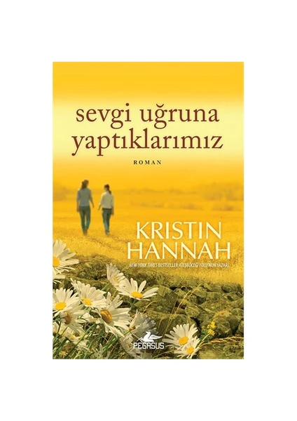 Sevgi Uğruna Yaptıklarımız - Kristin Hannah