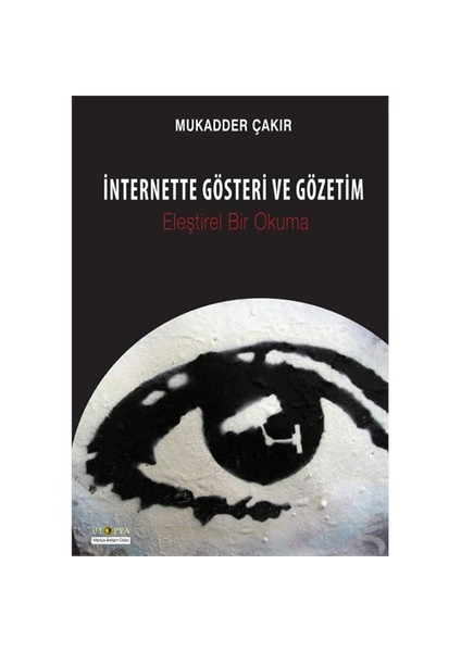 İnternette Gösteri Ve Gözetim-Mukadder Çakır