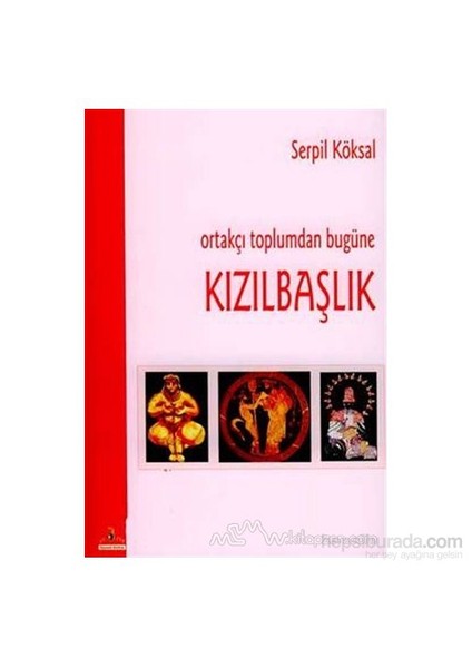 Ortakçı Toplumdan Bugüne Kızılbaşlık-Serpil Köksal