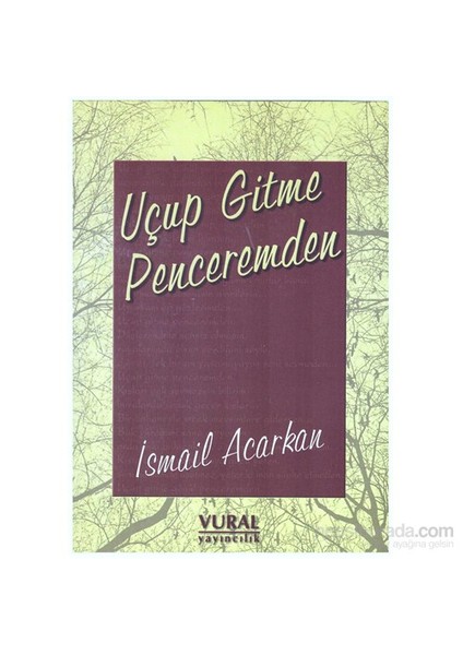 Uçup Gitme Penceremden-İsmail Acarkan