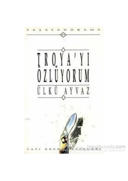 Troya'Yı Özlüyorum-Ülkü Ayvaz