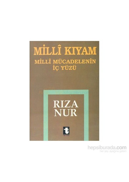 Milli Kıyam - Milli Mücadelenin İçyüzü-Rıza Nur