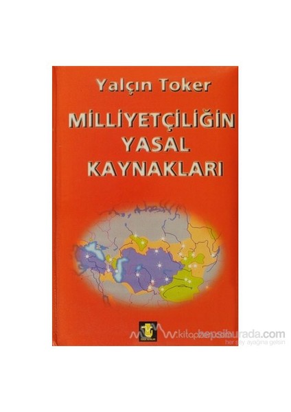 Milliyetçiliğin Yasal Kaynakları (Ciltli)-Yalçın Toker