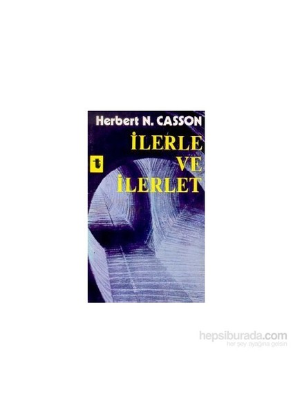 İlerle Ve İlerlet-Herbert N. Casson