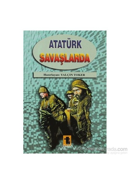 Atatürk Savaşlarda-Yalçın Toker