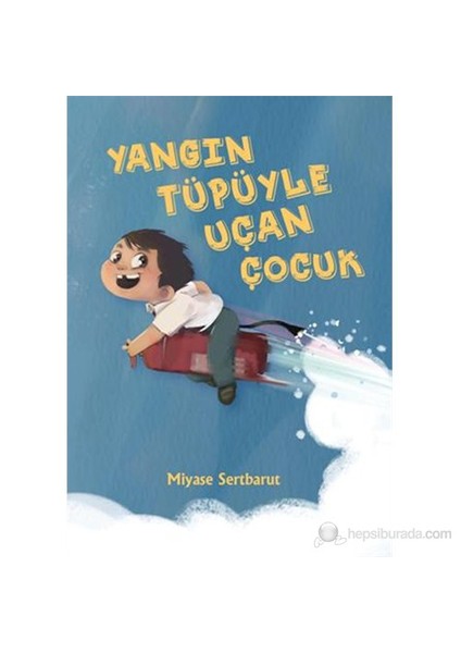 Yangın Tüpüyle Uçan Çocuk-Miyase Sertbarut