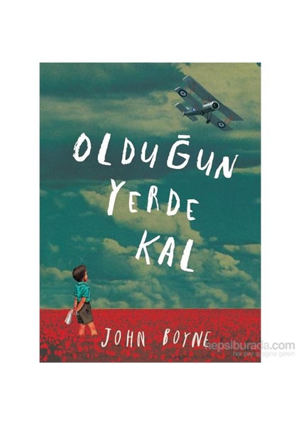 Olduğun Yerde Kal - John Boyne