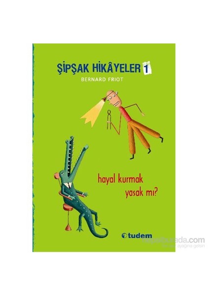 Şipşak Hikâyeler 1 - Hayal Kurmak Yasak Mı? - Bernard Friot