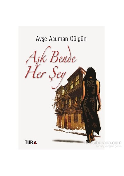 Aşk Bende Her Şey-Ayşe Asuman Gülgün