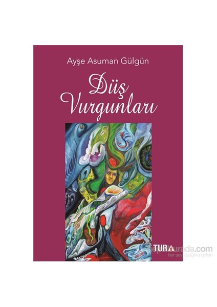 Düş Vurgunları-Ayşe Asuman Gülgün