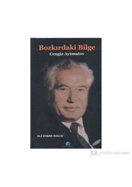 Bozkırdaki Bilge: Cengiz Aytmatov