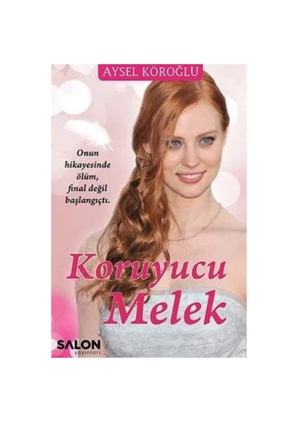 Koruyucu Melek (Ciltli)-Aysel Köroğlu