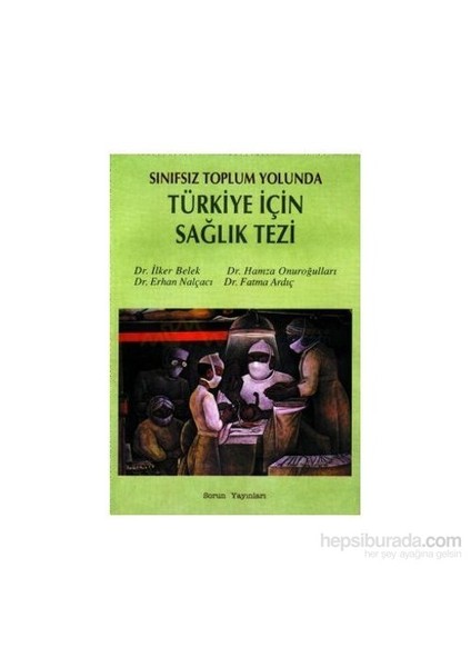 Sınıfsız Toplum Yolunda Türkiye İçin Sağlık Tezi-Erhan Nalçacı