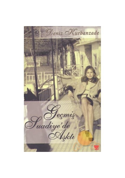 Geçmiş Suadiye'De Aşktı (Ciltli)-Deniz Kurbanzade