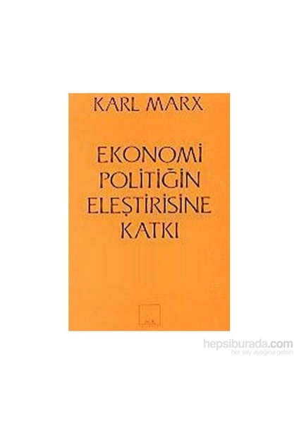 Ekonomi Politiğin Eleştirisine Katkı - Karl Marx