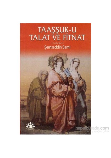 Taaşşuk - u Talat Ve Fitnat - Şemseddin Sami