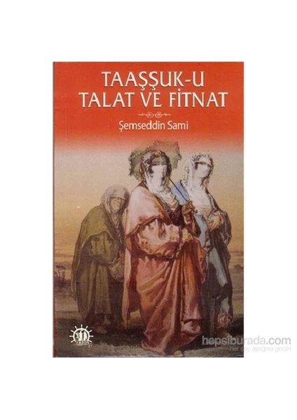 Taaşşuk - u Talat Ve Fitnat - Şemseddin Sami