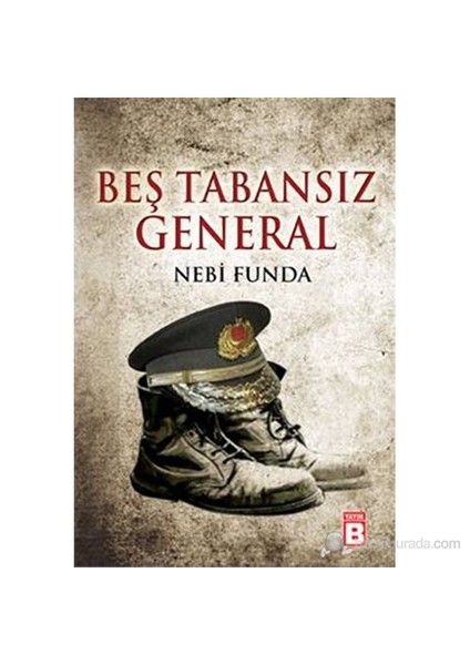 Beş Tabansız General-Nebi Funda