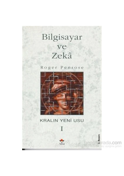 Bilgisayar Ve Zeka Kralın Yeni Usu 1. Cilt-Roger Penrose